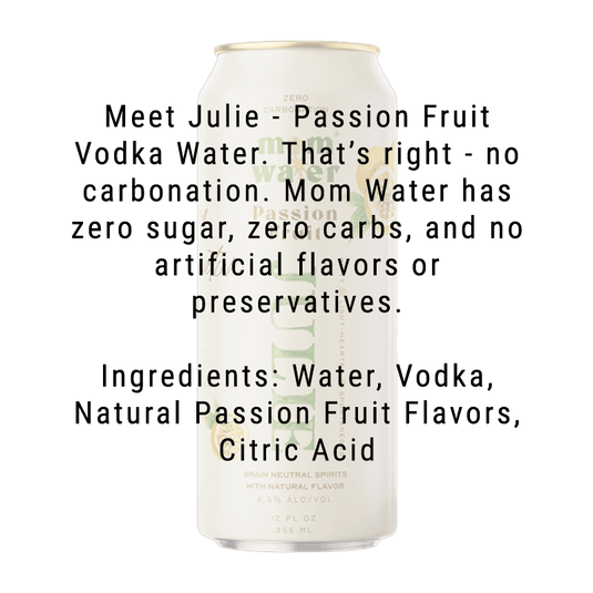 Mom Water Julie - Passion Fruit Cocktail 12.oz 4 Pack - Main Street Liquor