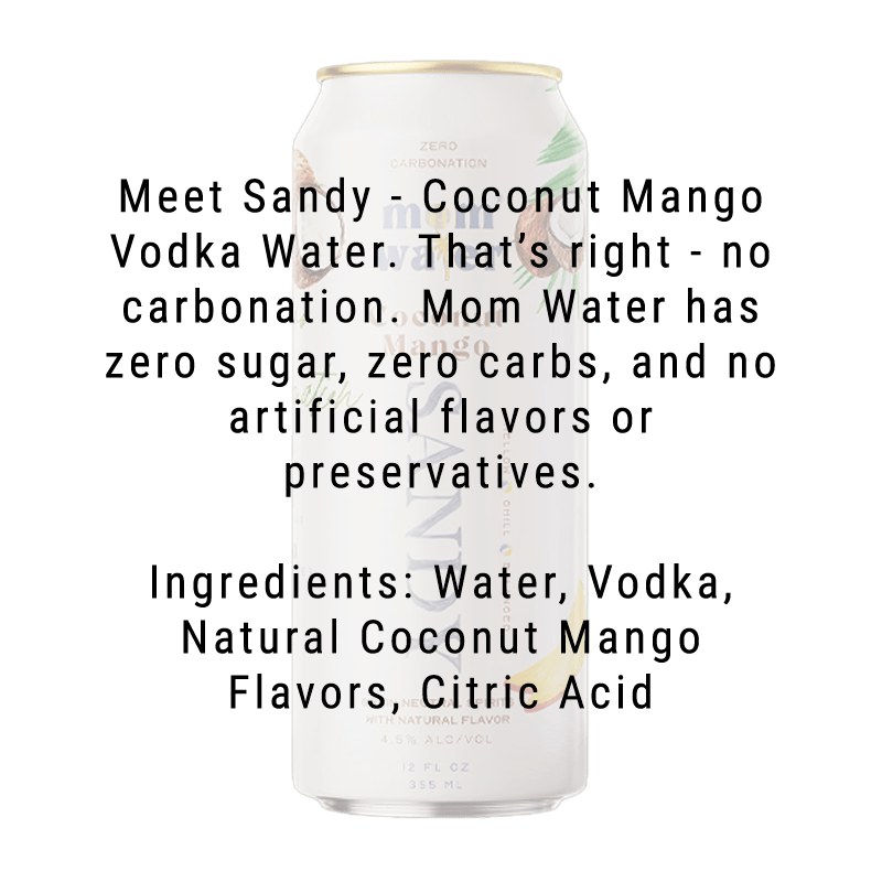 Load image into Gallery viewer, Mom Water Sandy - Coconut Mango Cocktail 12.oz 4 Pack - Main Street Liquor
