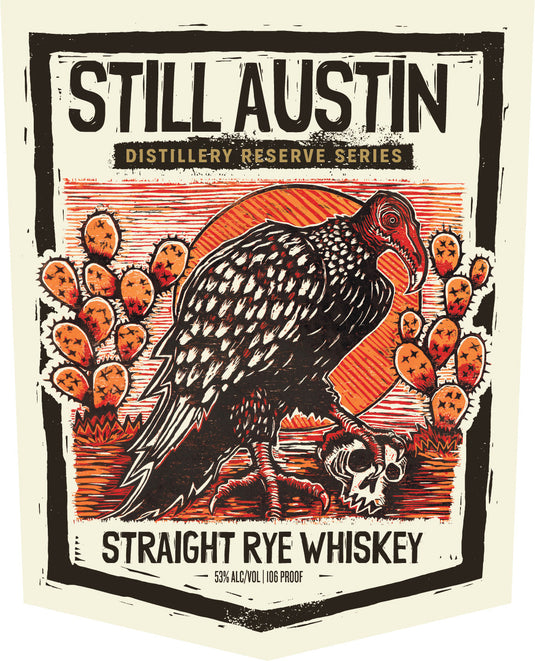 Still Austin Distillery Reserve Straight Rye Whiskey – 106 Proof - Main Street Liquor