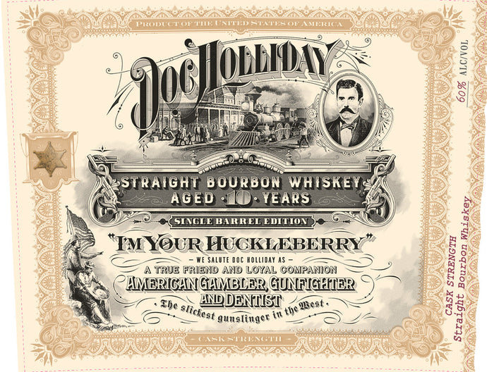 A vintage-style label for Doc Holliday 10 Year Single Barrel Bourbon “I’m Your Huckleberry” Cask Strength features an old photo of Doc Holliday, ornate scrollwork, a sheriff’s badge, and the iconic phrase “I’m Your Huckleberry.”.