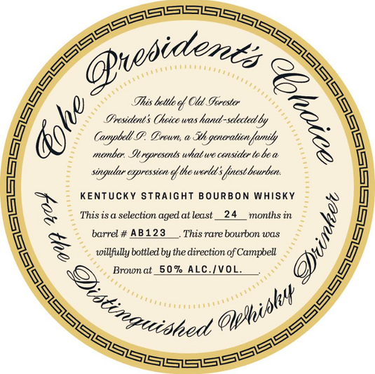 Cream and gold round label with ornate black script: “The President’s Choice for the Distinguished Whisky Drinker.” Center text features Old Forester President's Choice Kentucky Straight Bourbon Whiskey 700mL.